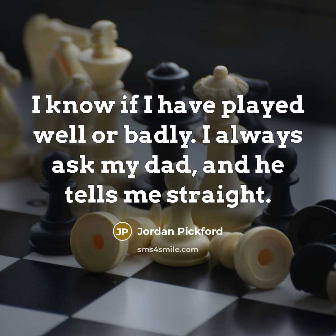 “I know if I have played well or badly. I…” quote by Jordan Pickford