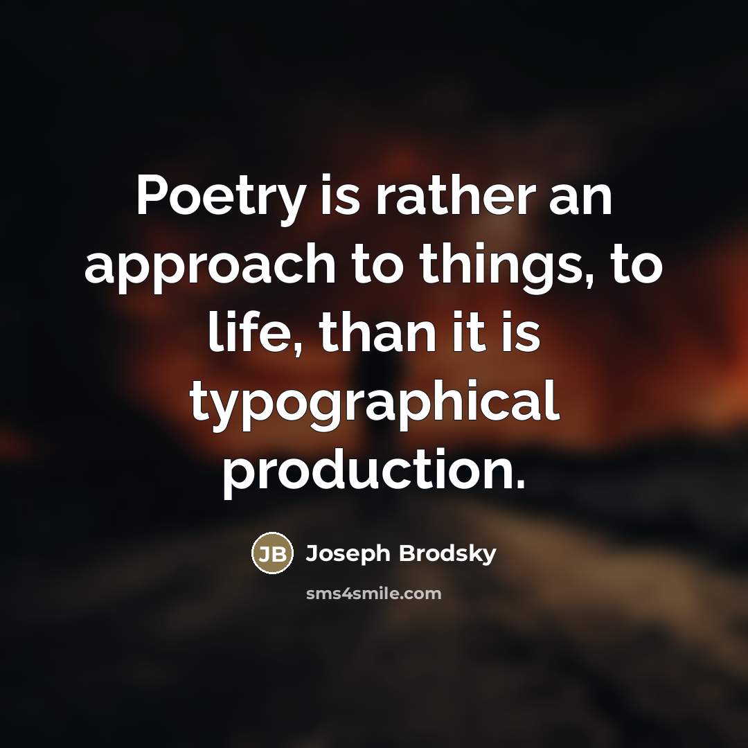 “Poetry is rather an approach to things, to life, than…” quote by Joseph Brodsky