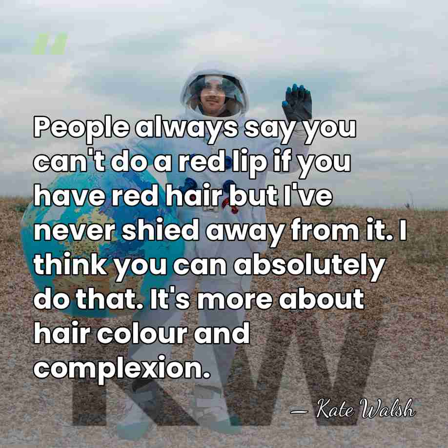 People always say you can't do a red lip if you have&hellip; - Kate Walsh