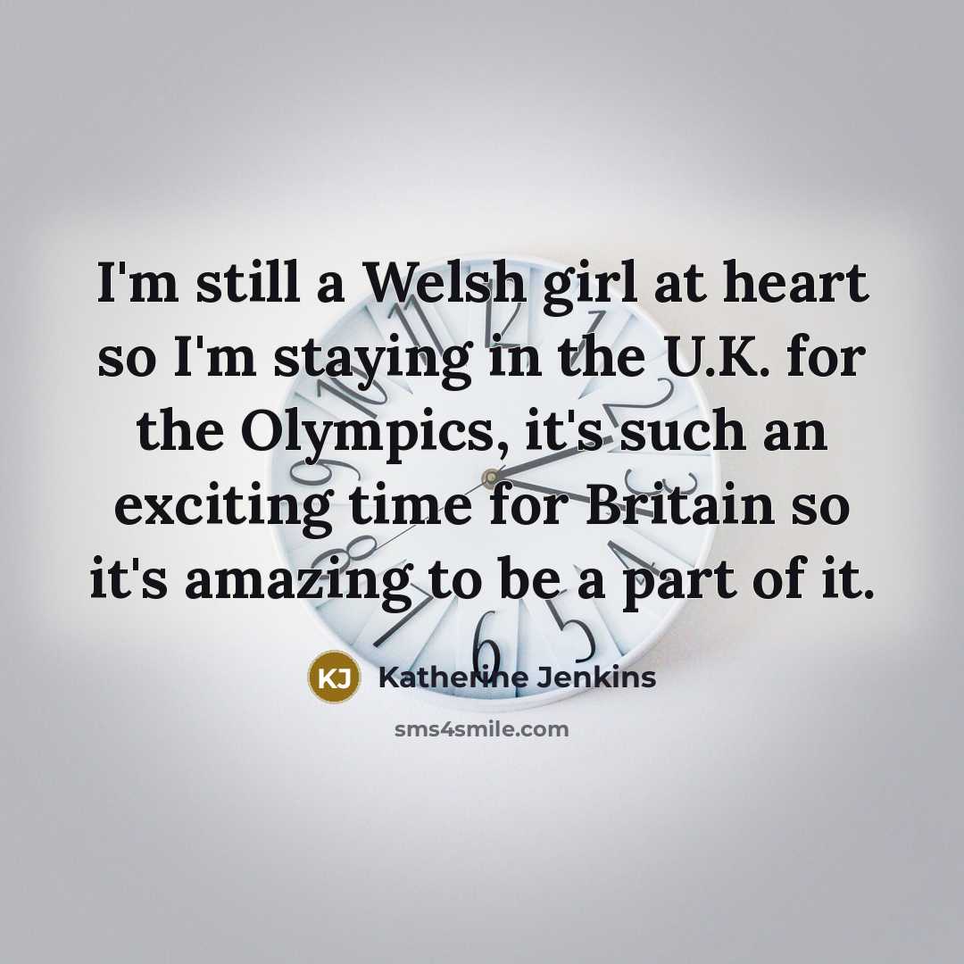 “I'm still a Welsh girl at heart so I'm staying…” quote by Katherine Jenkins