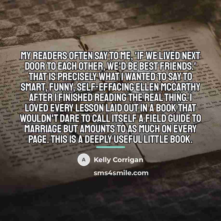 “My readers often say to me, 'If we lived next…” quote by Kelly Corrigan