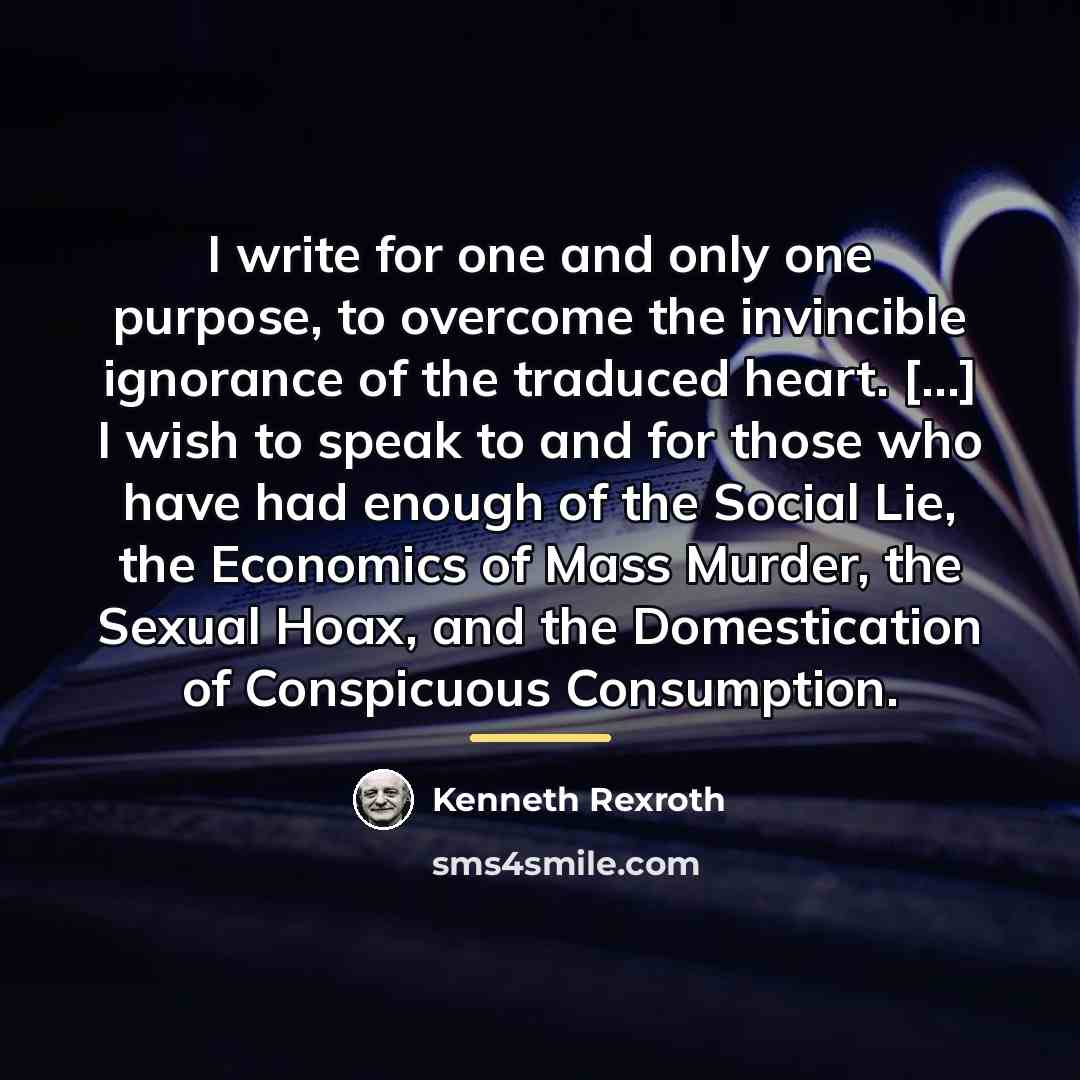 “I write for one and only one purpose, to overcome…” quote by Kenneth Rexroth