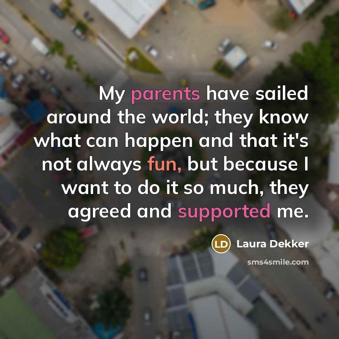 “My parents have sailed around the world; they know what…” quote by Laura Dekker