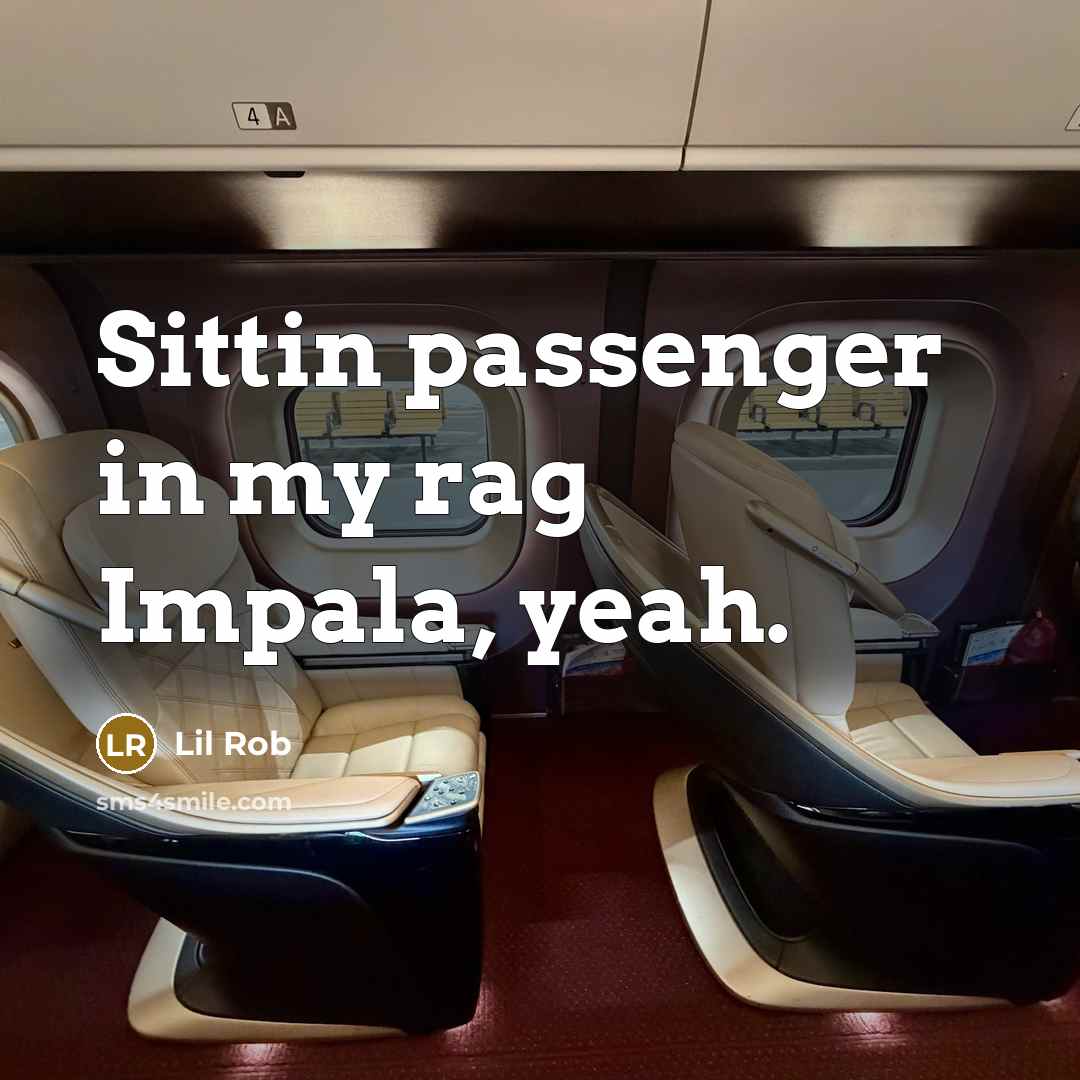 “Sittin passenger in my rag Impala, yeah.…” quote by Lil Rob