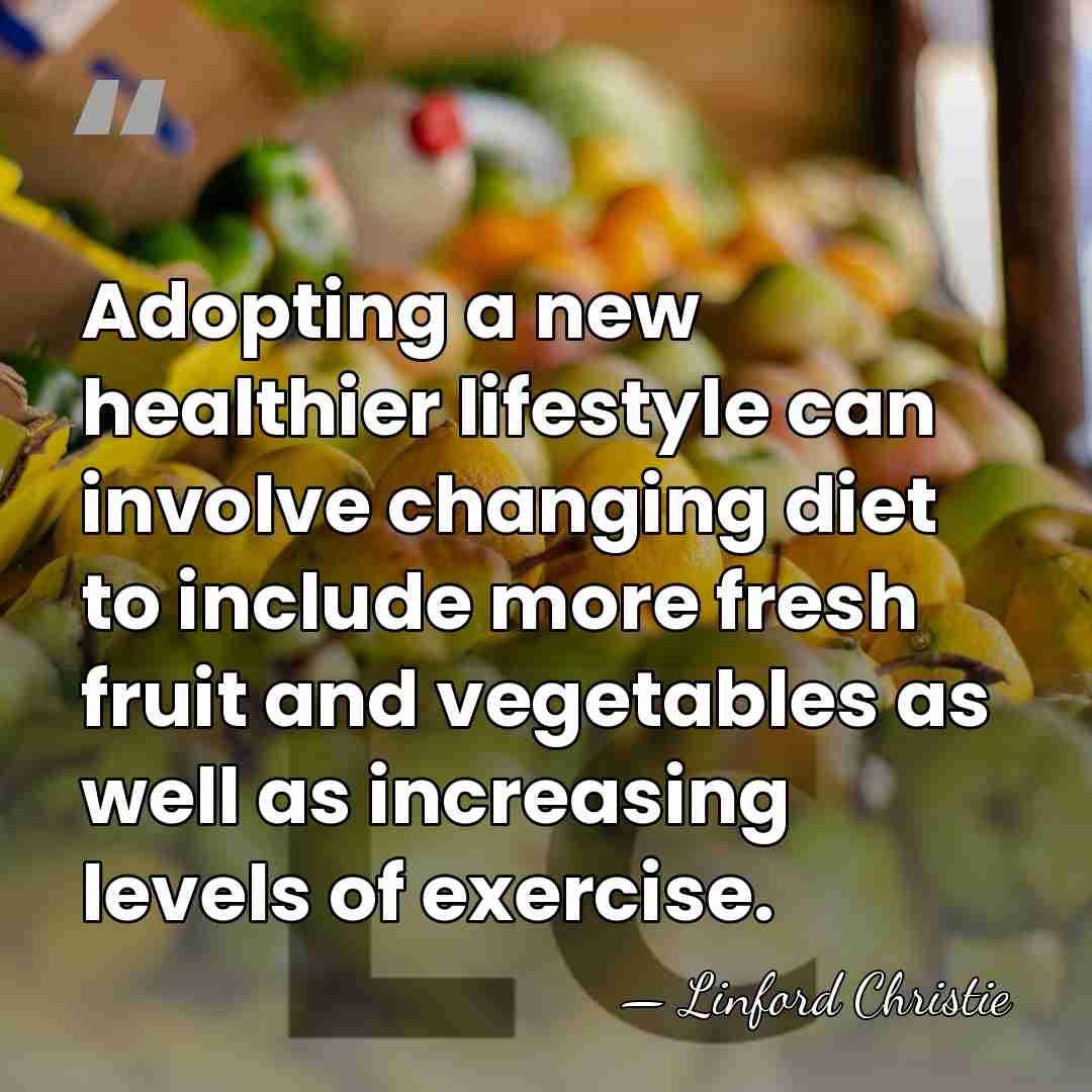 Adopting a new healthier lifestyle can involve changing diet to include more&hellip; - Linford Christie