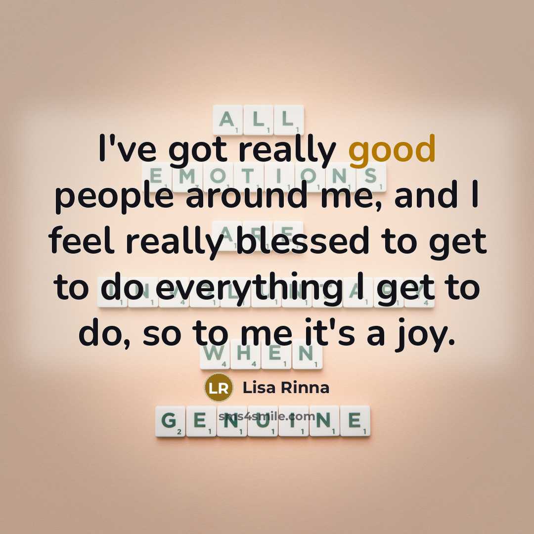 “I've got really good people around me, and I feel…” quote by Lisa Rinna