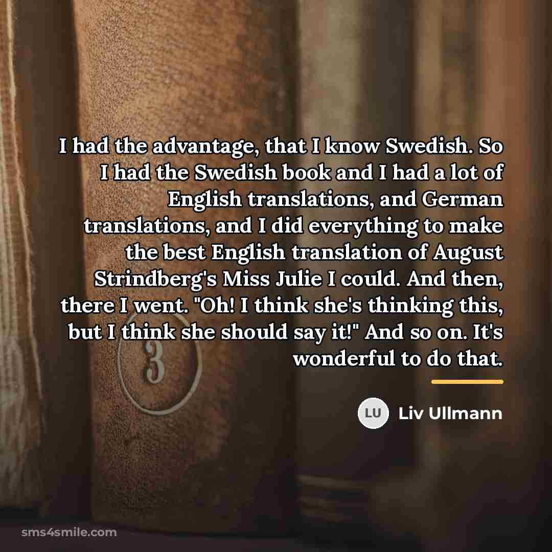 “I had the advantage, that I know Swedish. So I…” quote by Liv Ullmann