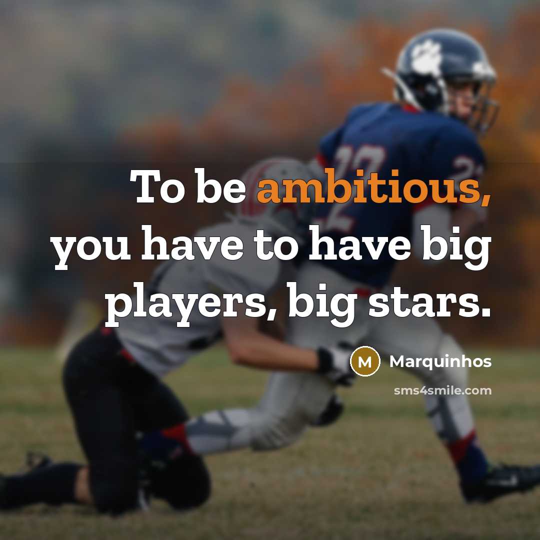 “To be ambitious, you have to have big players, big…” quote by Marquinhos