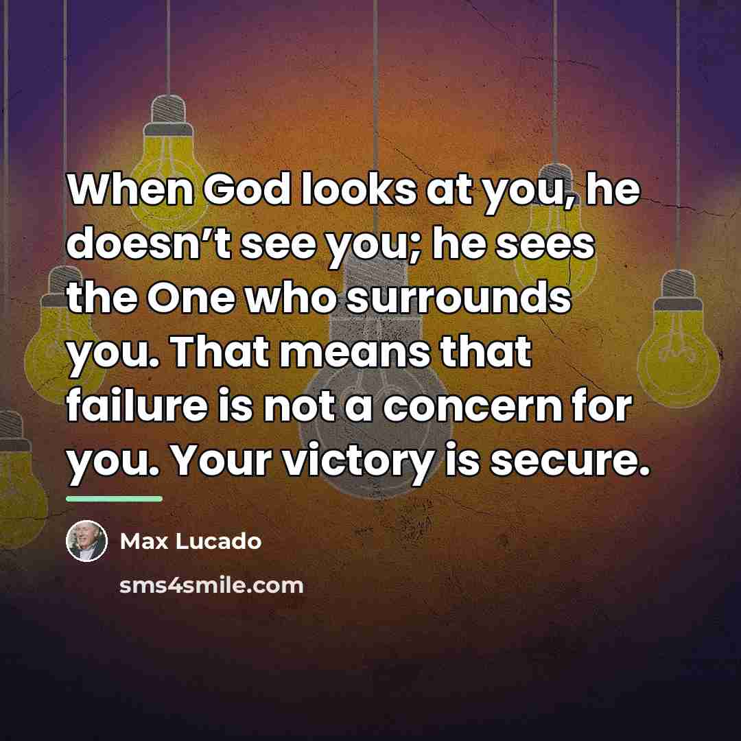 “When God looks at you, he doesn’t see you; he…” quote by Max Lucado