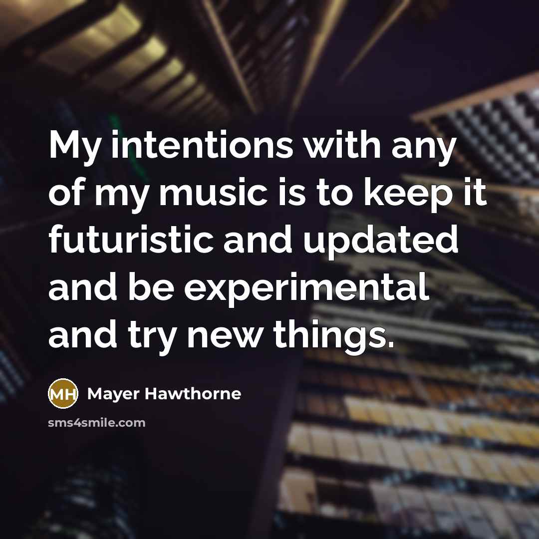 “My intentions with any of my music is to keep…” quote by Mayer Hawthorne