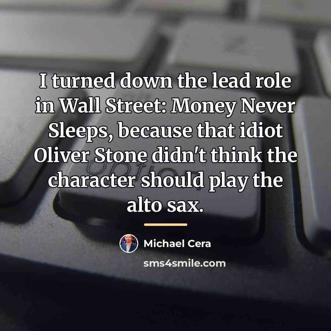 “I turned down the lead role in Wall Street: Money…” quote by Michael Cera