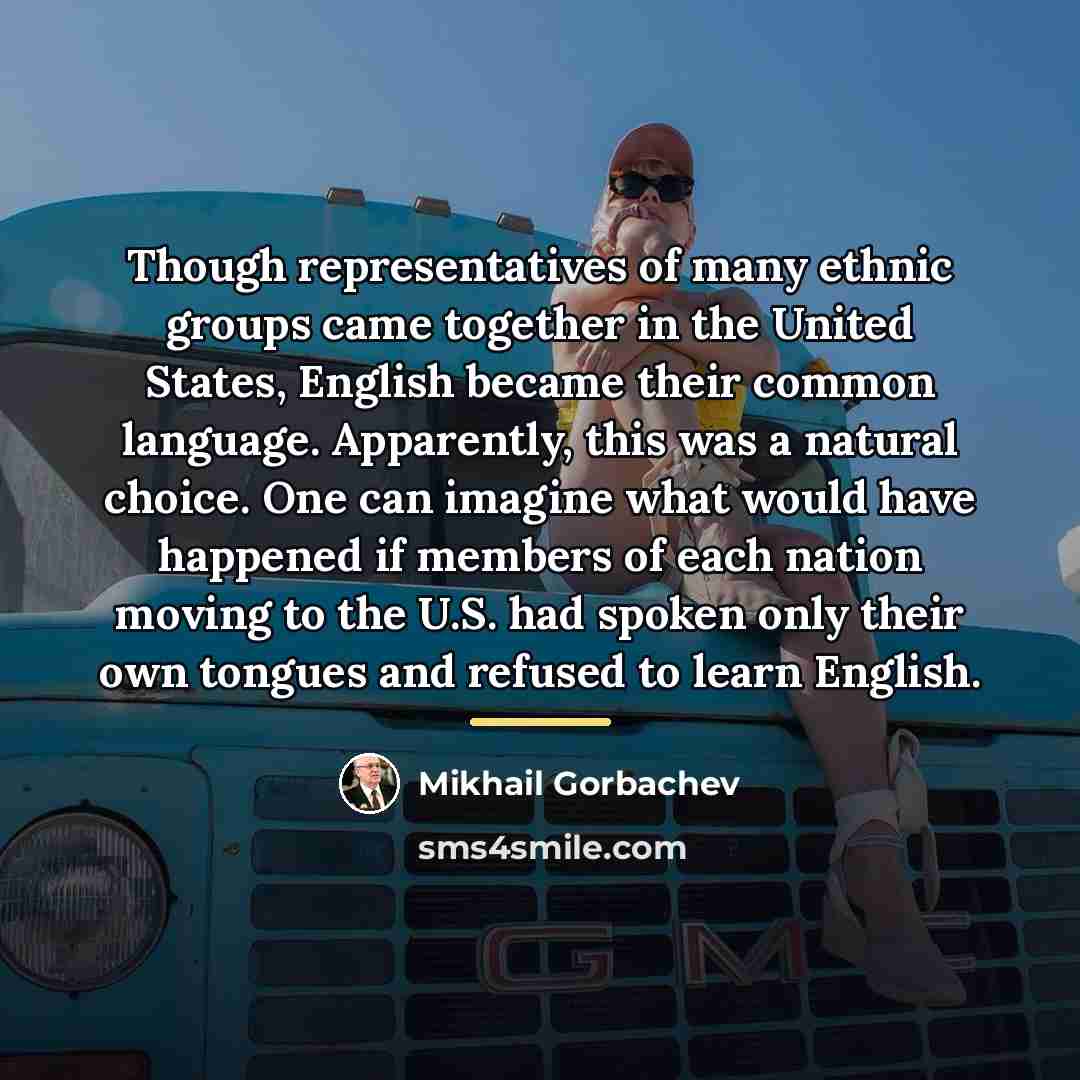 “Though representatives of many ethnic groups came together in the…” quote by Mikhail Gorbachev