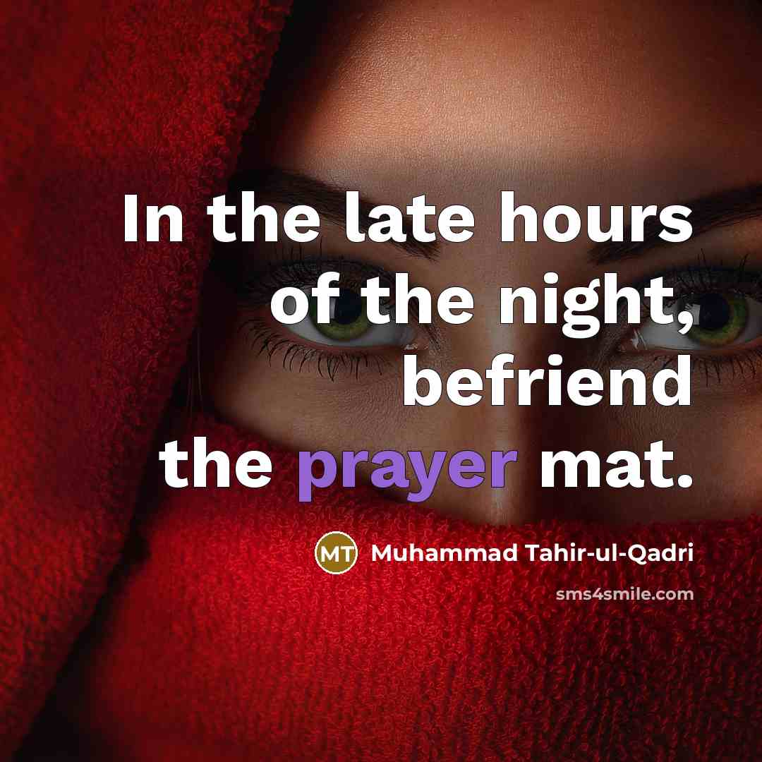 “In the late hours of the night, befriend the prayer…” quote by Muhammad Tahir-ul-Qadri