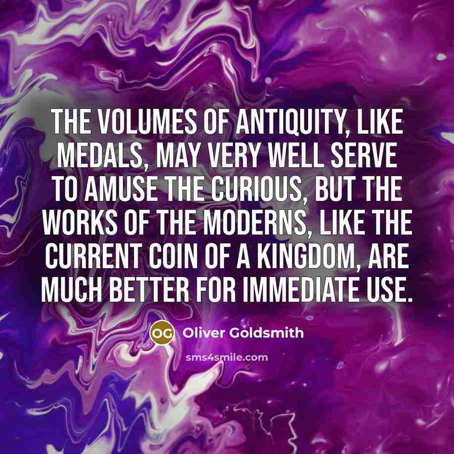 “The volumes of antiquity, like medals, may very well serve…” quote by Oliver Goldsmith