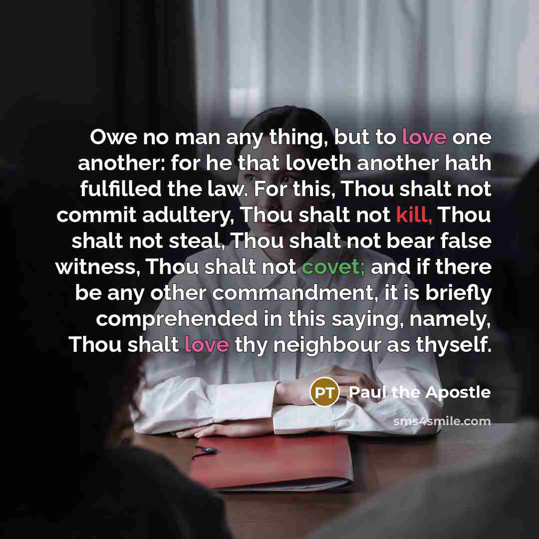 “Owe no man any thing, but to love one another:…” quote by Paul the Apostle