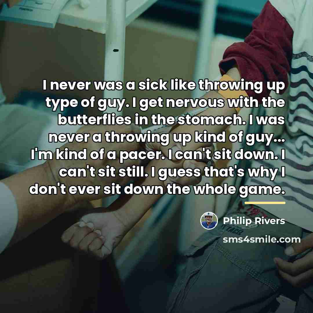“I never was a sick like throwing up type of…” quote by Philip Rivers