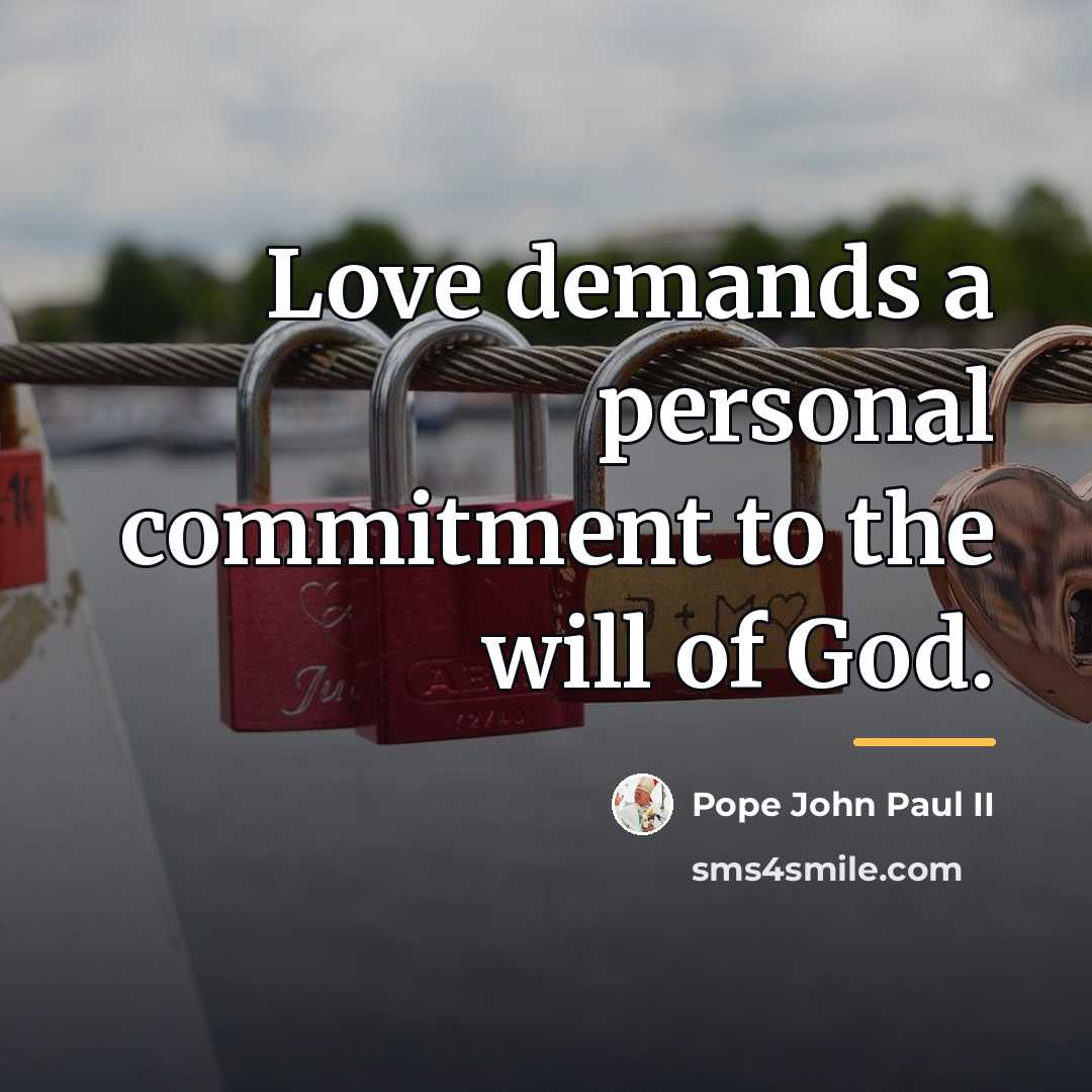 “Love demands a personal commitment to the will of God.…” quote by Pope John Paul II