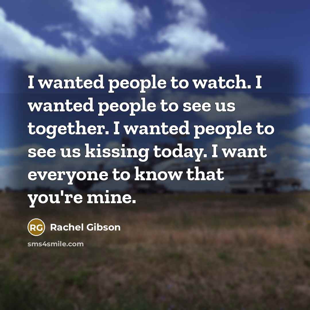 “I wanted people to watch. I wanted people to see…” quote by Rachel Gibson