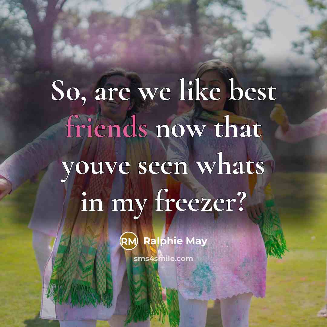 “So, are we like best friends now that youve seen…” quote by Ralphie May