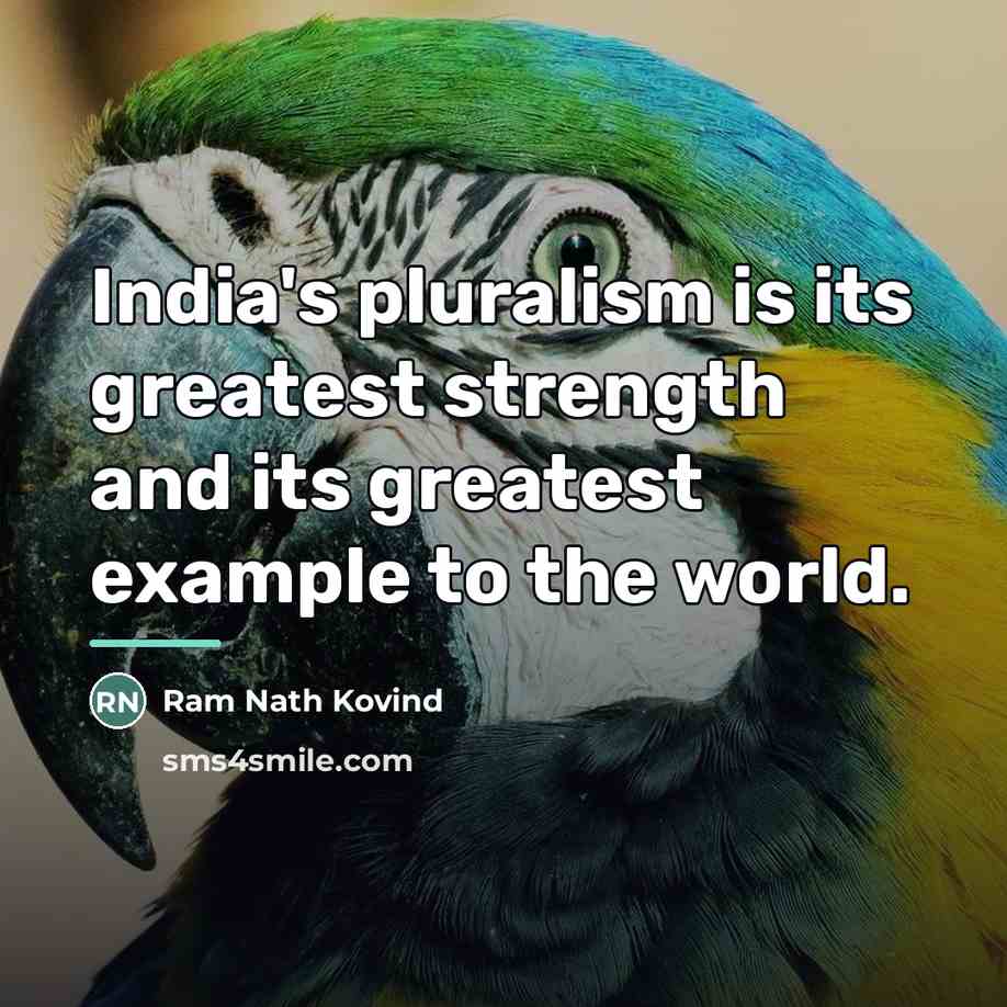 “India's pluralism is its greatest strength and its greatest example…” quote by Ram Nath Kovind