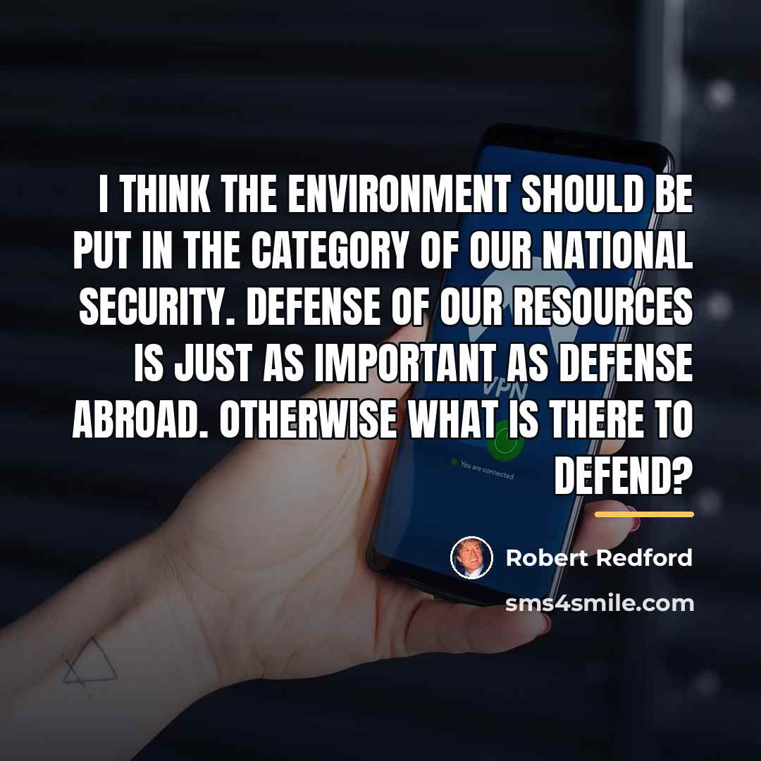 “I think the environment should be put in the category…” quote by Robert Redford