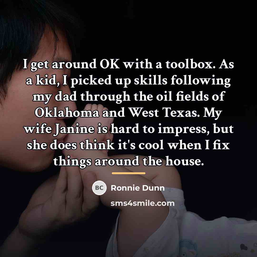 “I get around OK with a toolbox. As a kid,…” quote by Ronnie Dunn