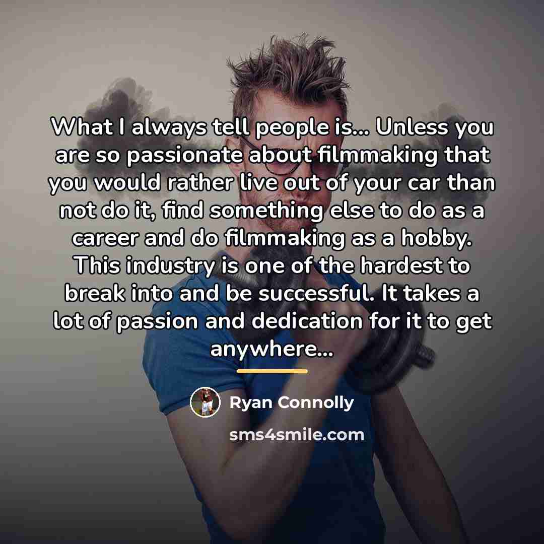 “What I always tell people is... Unless you are so…” quote by Ryan Connolly