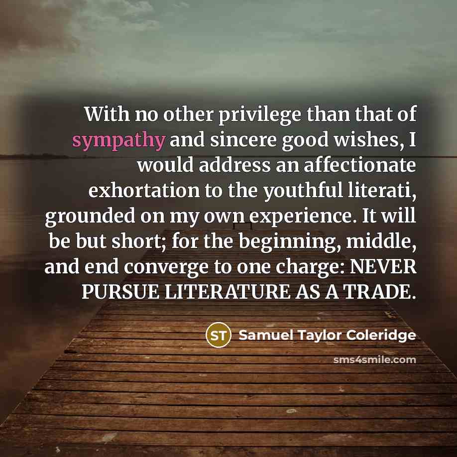 “With no other privilege than that of sympathy and sincere…” quote by Samuel Taylor Coleridge