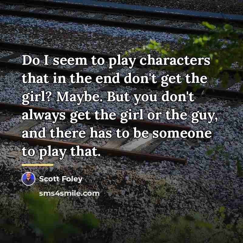 “Do I seem to play characters that in the end…” quote by Scott Foley