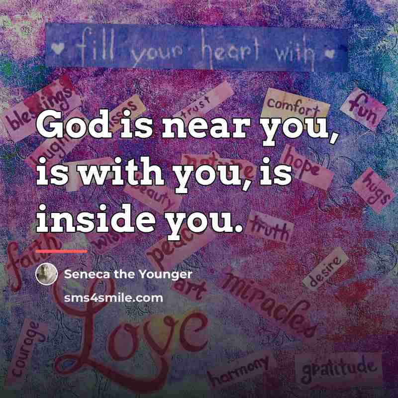 “God is near you, is with you, is inside you.…” quote by Seneca the Younger