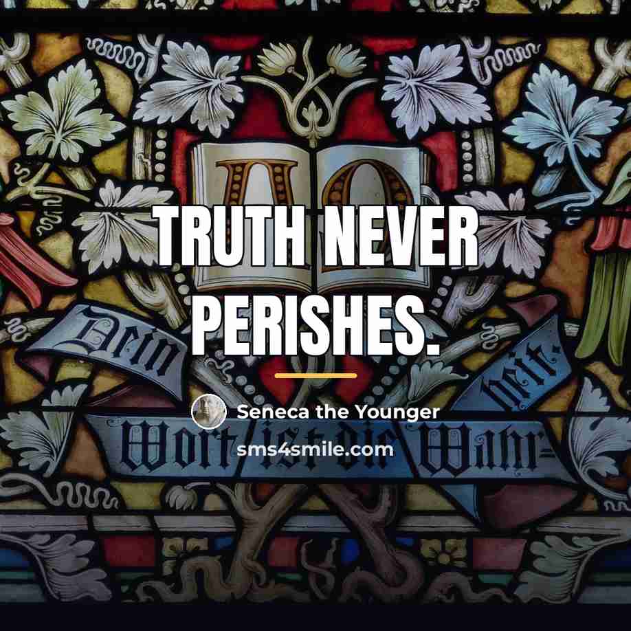“Truth never perishes.…” quote by Seneca the Younger