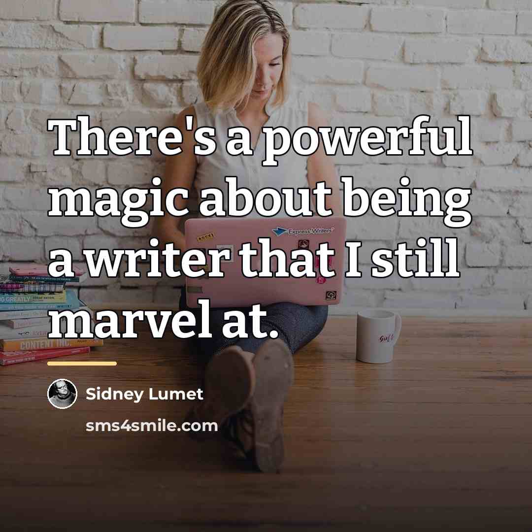 “There's a powerful magic about being a writer that I…” quote by Sidney Lumet