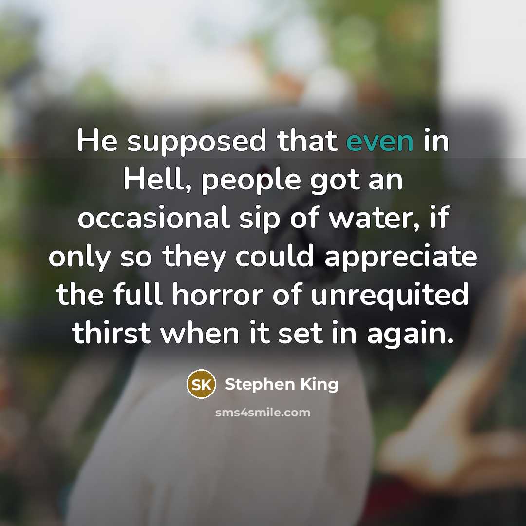 “He supposed that even in Hell, people got an occasional…” quote by Stephen King