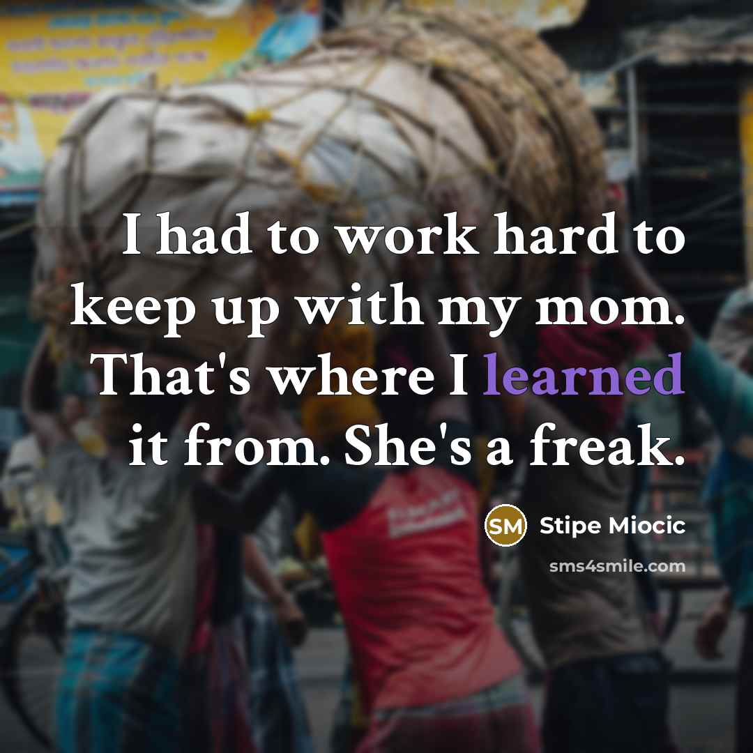 “I had to work hard to keep up with my…” quote by Stipe Miocic