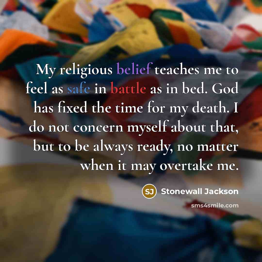 “My religious belief teaches me to feel as safe in…” quote by Stonewall Jackson