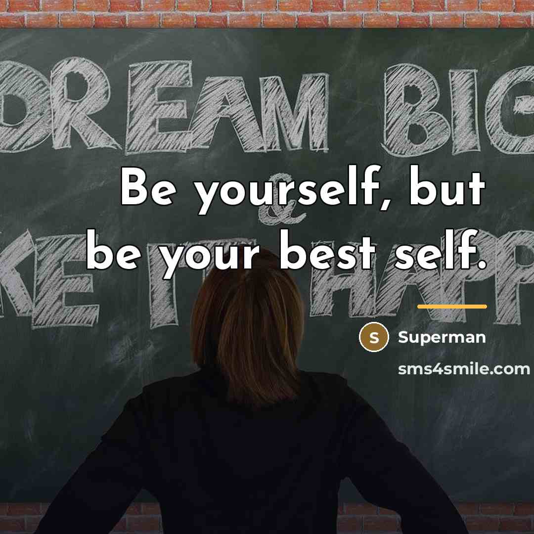 “Be yourself, but be your best self.…” quote by Superman