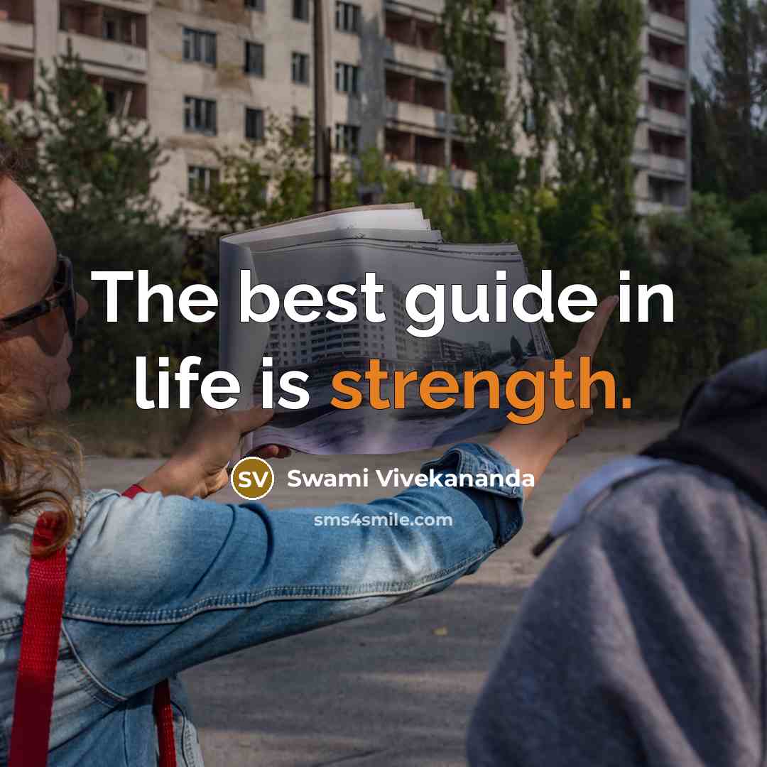 “The best guide in life is strength.…” quote by Swami Vivekananda