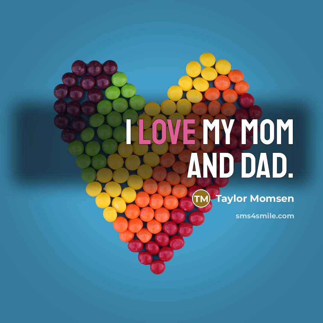 “I love my mom and dad.…” quote by Taylor Momsen