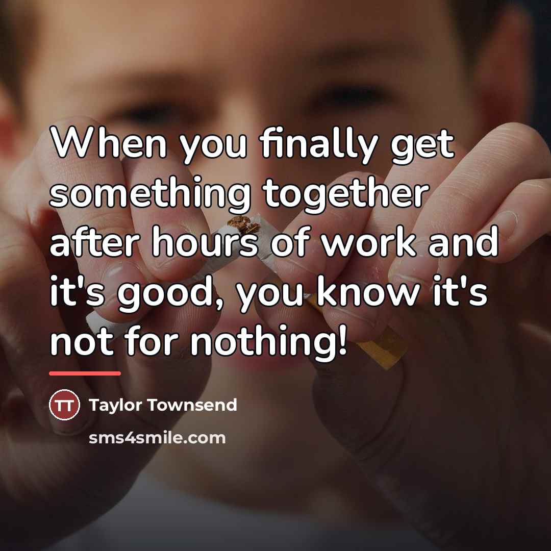 “When you finally get something together after hours of work…” quote by Taylor Townsend