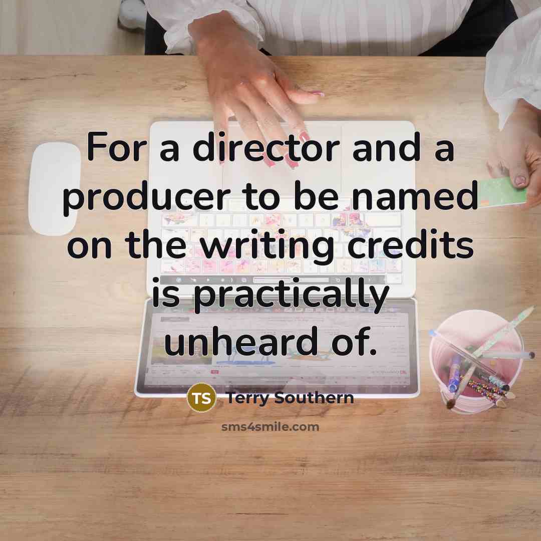 “For a director and a producer to be named on…” quote by Terry Southern