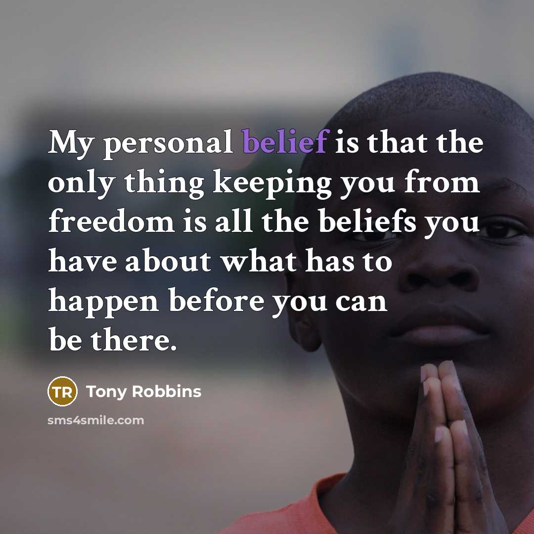 “My personal belief is that the only thing keeping you…” quote by Tony Robbins