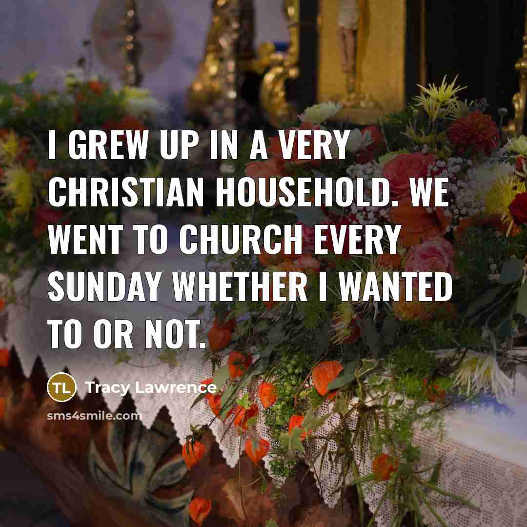 “I grew up in a very Christian household. We went…” quote by Tracy Lawrence