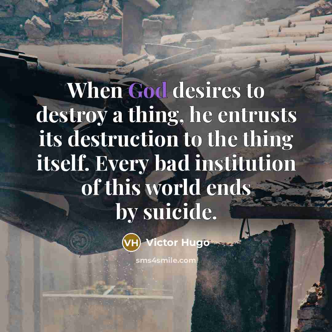 “When God desires to destroy a thing, he entrusts its…” quote by Victor Hugo