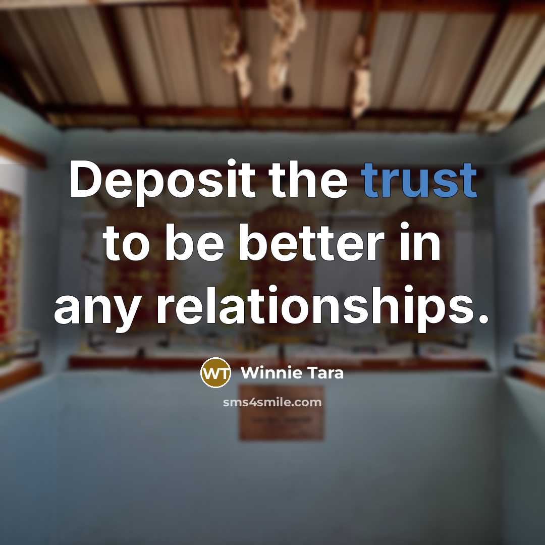 “Deposit the trust to be better in any relationships.…” quote by Winnie Tara
