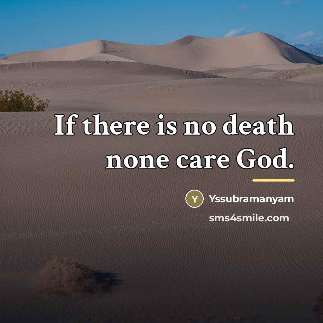 “If there is no death none care God.…” quote by Yssubramanyam