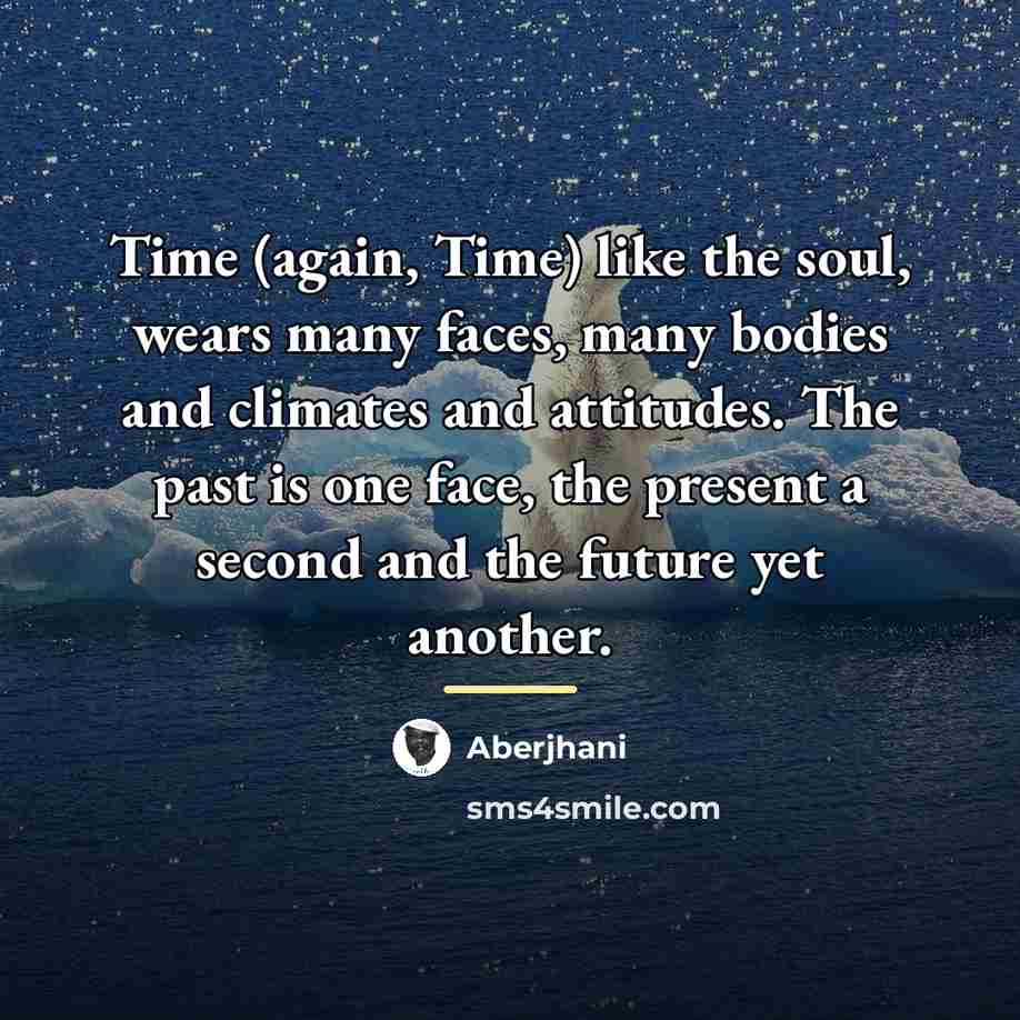 “Time (again, Time) like the soul, wears many faces, many…” quote by Aberjhani