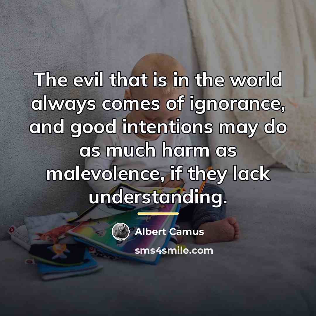 “The evil that is in the world always comes of…” quote by Albert Camus