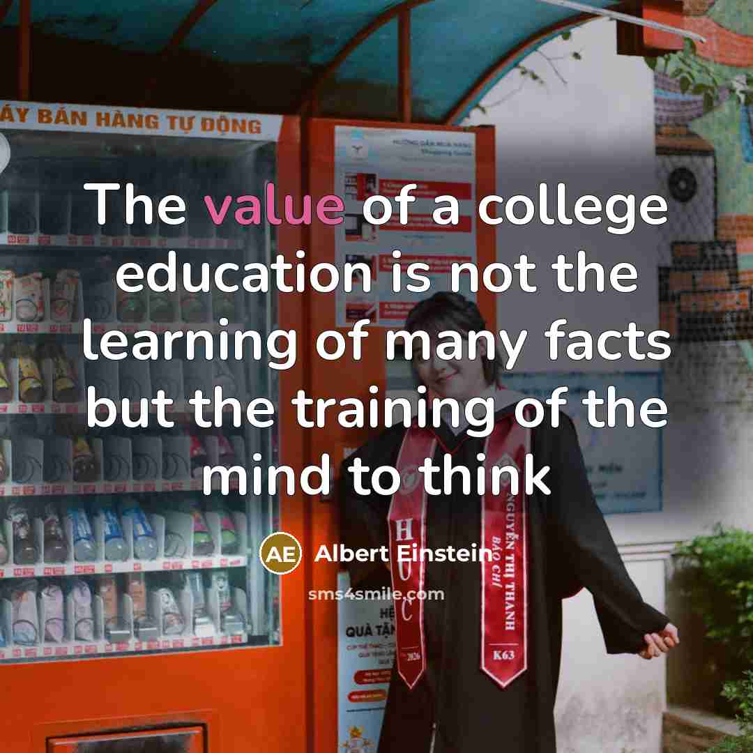 “The value of a college education is not the learning…” quote by Albert Einstein