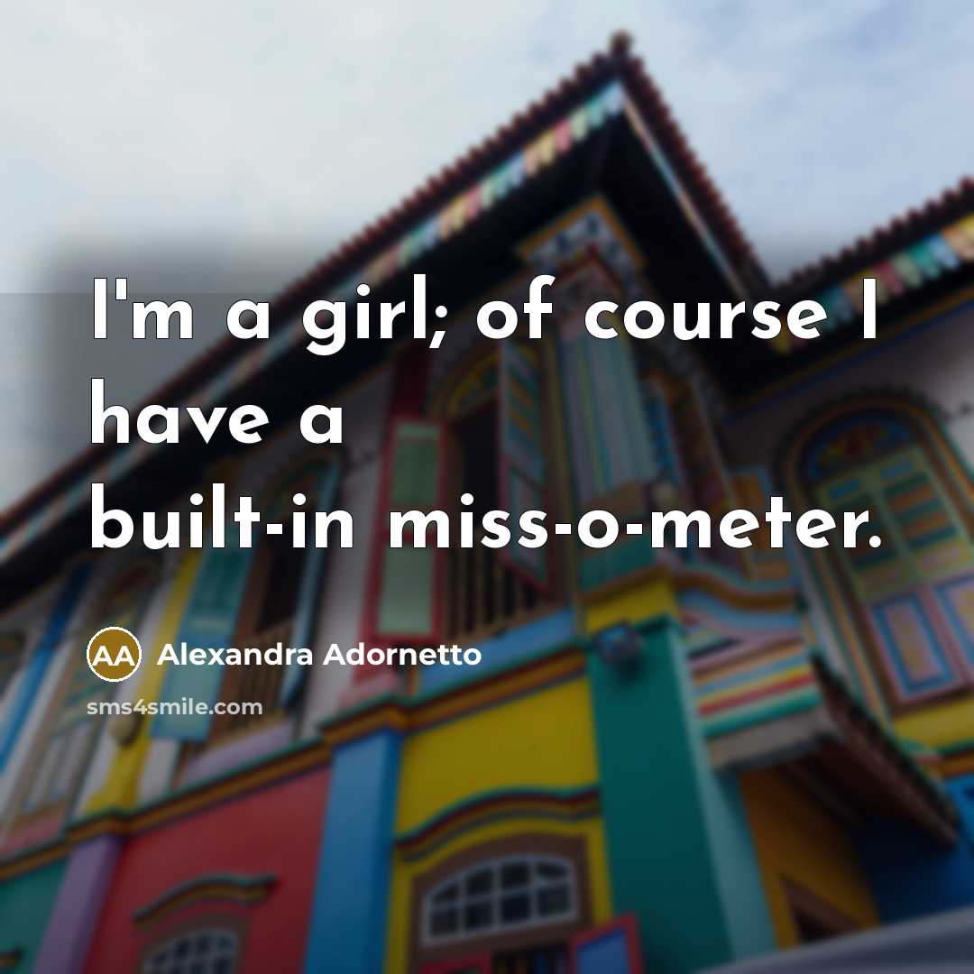 “I'm a girl; of course I have a built-in miss-o-meter.…” quote by Alexandra Adornetto
