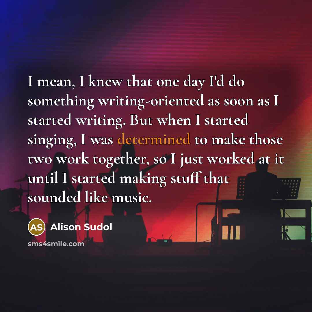 “I mean, I knew that one day I'd do something…” quote by Alison Sudol